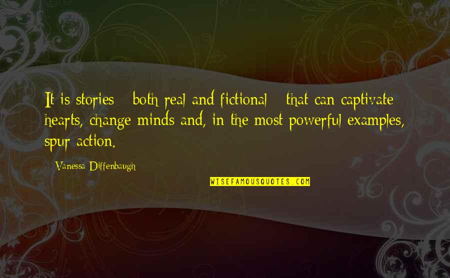 Captivate Quotes By Vanessa Diffenbaugh: It is stories - both real and fictional