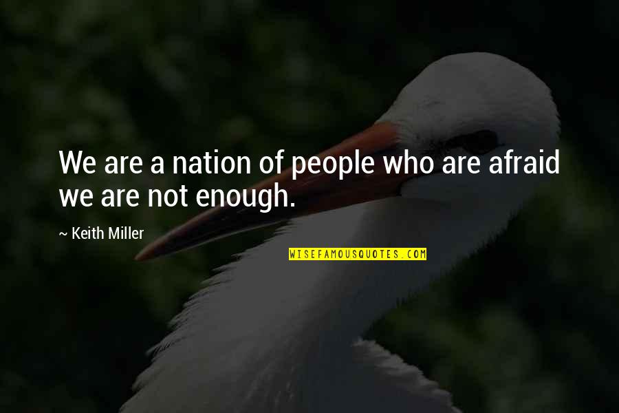 Captivating Life Quotes By Keith Miller: We are a nation of people who are