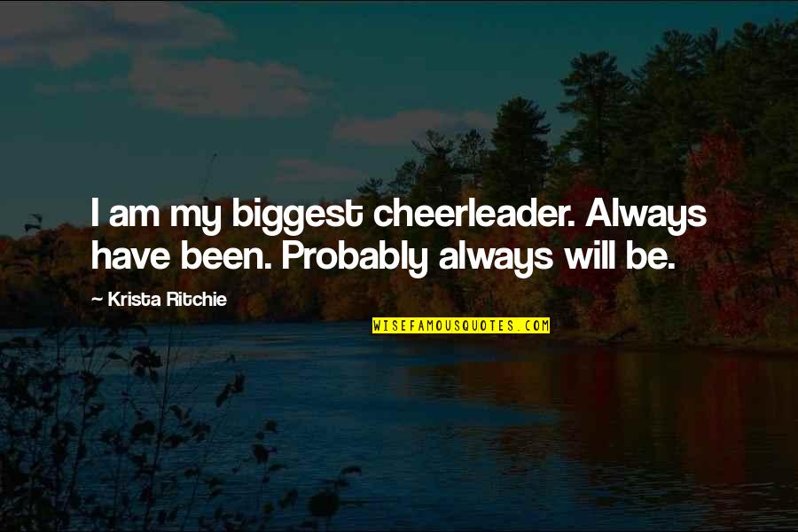Captivating Life Quotes By Krista Ritchie: I am my biggest cheerleader. Always have been.