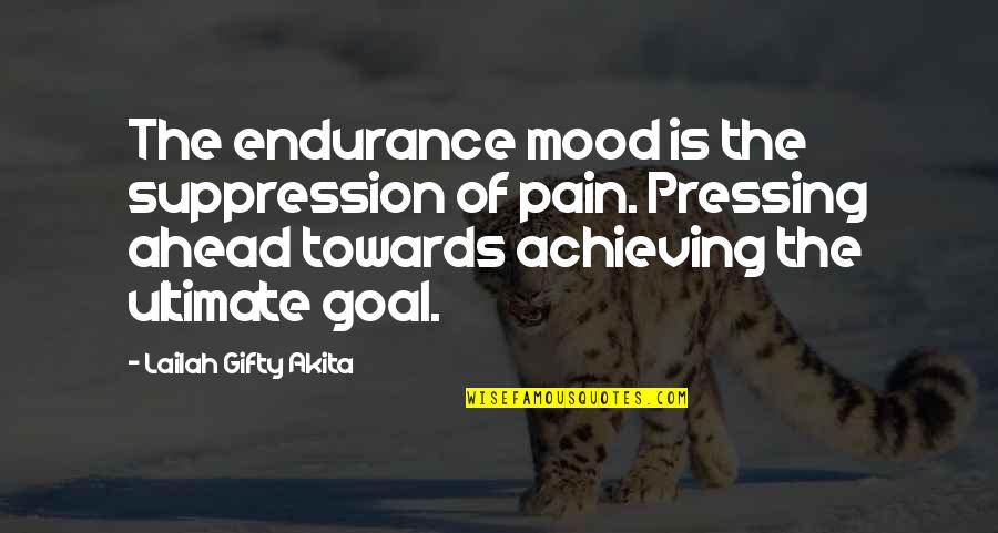 Captivating Motivational Quotes By Lailah Gifty Akita: The endurance mood is the suppression of pain.