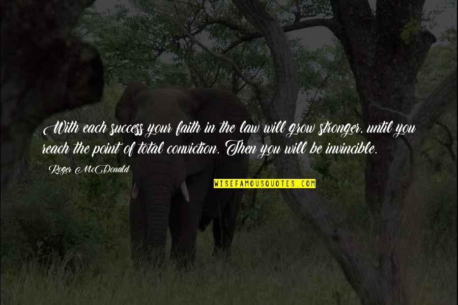 Captive Animal Quotes By Roger McDonald: With each success your faith in the law