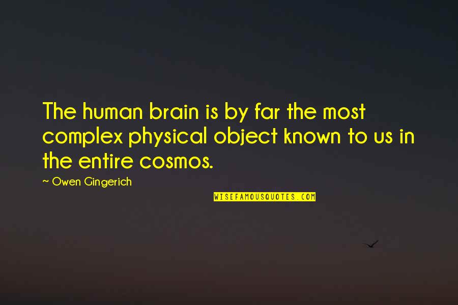 Captivities Of The Israelites Quotes By Owen Gingerich: The human brain is by far the most Captivities Of The Israelites Quotes By Owen Gingerich: The human brain is by far the most