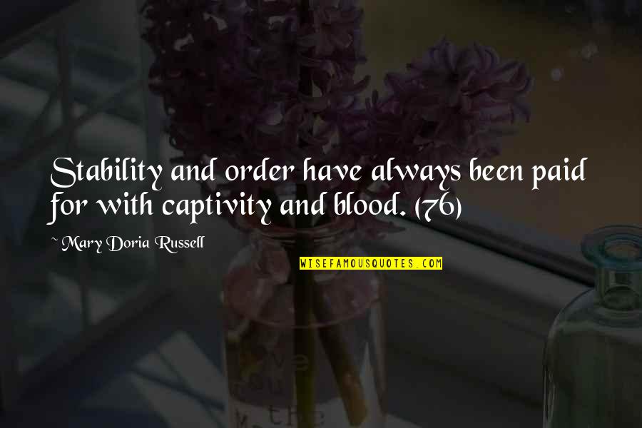 Captivity Quotes By Mary Doria Russell: Stability and order have always been paid for