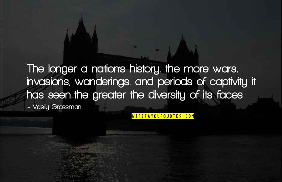 Captivity Quotes By Vasily Grossman: The longer a nation's history, the more wars,