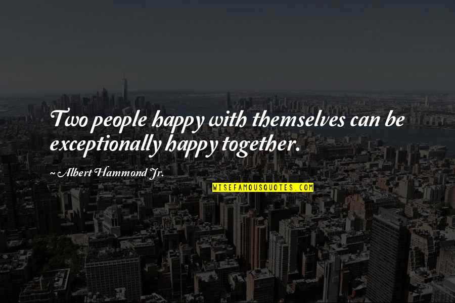 Captors Def Quotes By Albert Hammond Jr.: Two people happy with themselves can be exceptionally