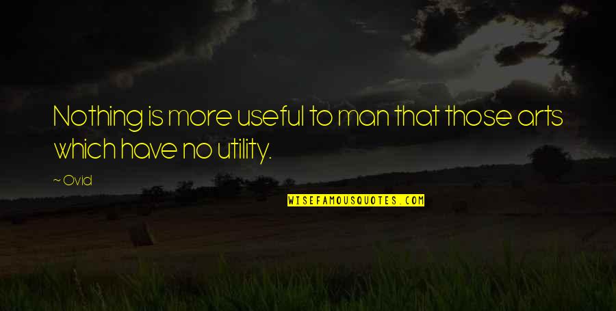 Captur Quotes By Ovid: Nothing is more useful to man that those