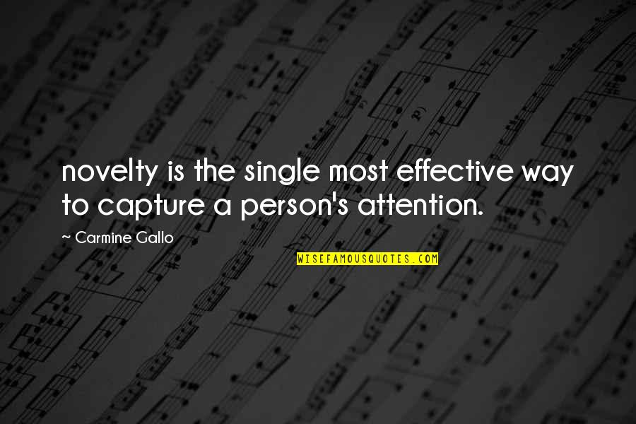 Capture A Quotes By Carmine Gallo: novelty is the single most effective way to
