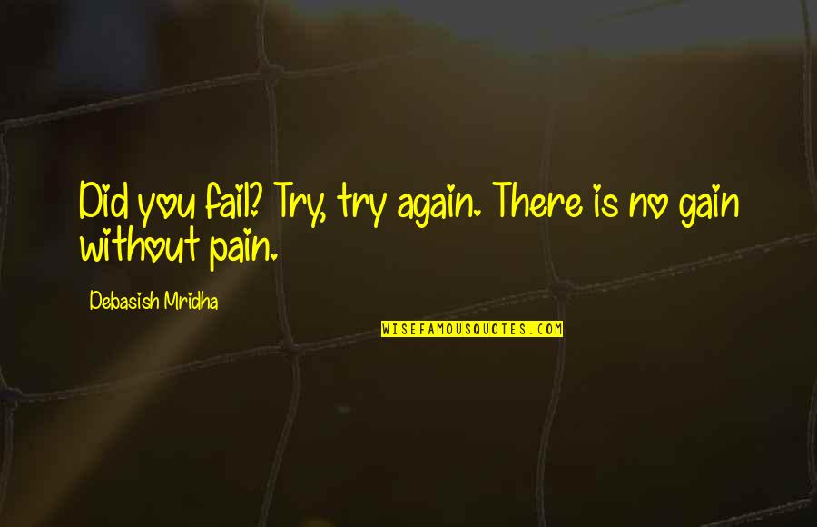 Capture Bonding Quotes By Debasish Mridha: Did you fail? Try, try again. There is