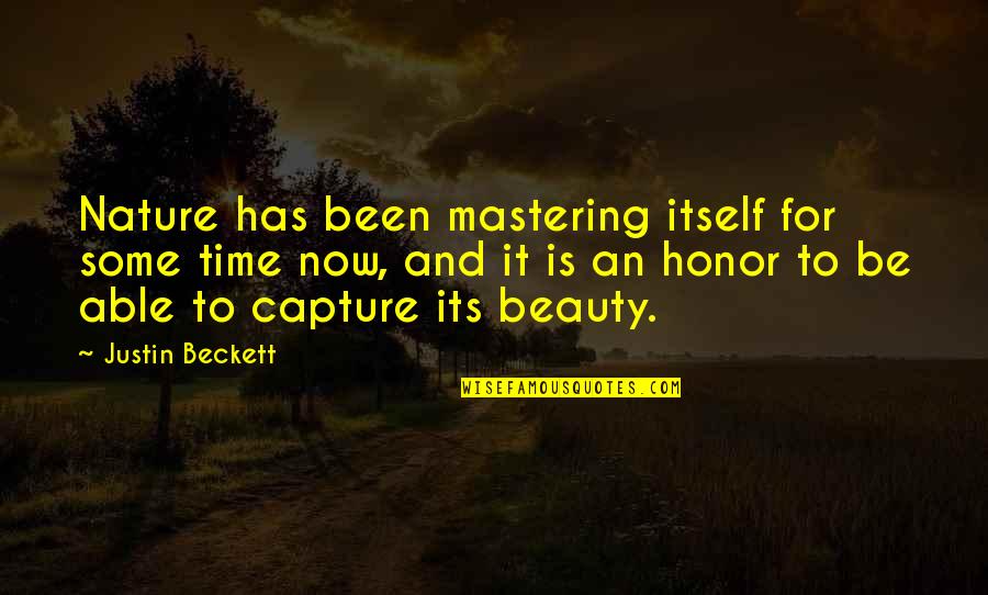 Capture Nature Quotes By Justin Beckett: Nature has been mastering itself for some time