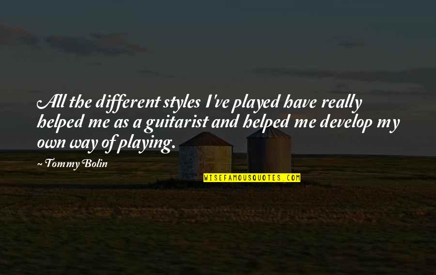 Captured Moments Photography Quotes By Tommy Bolin: All the different styles I've played have really