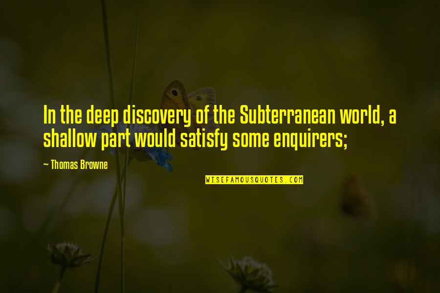 Capturer Synonyme Quotes By Thomas Browne: In the deep discovery of the Subterranean world, Capturer Synonyme Quotes By Thomas Browne: In the deep discovery of the Subterranean world,