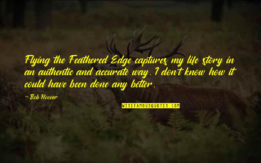 Captures Quotes By Bob Hoover: Flying the Feathered Edge captures my life story