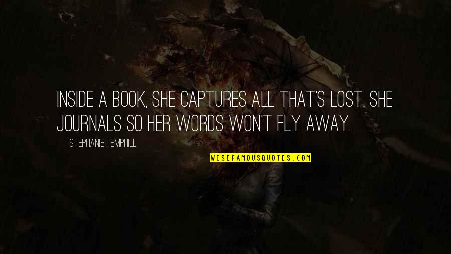 Captures Quotes By Stephanie Hemphill: Inside a book, she captures all that's lost.