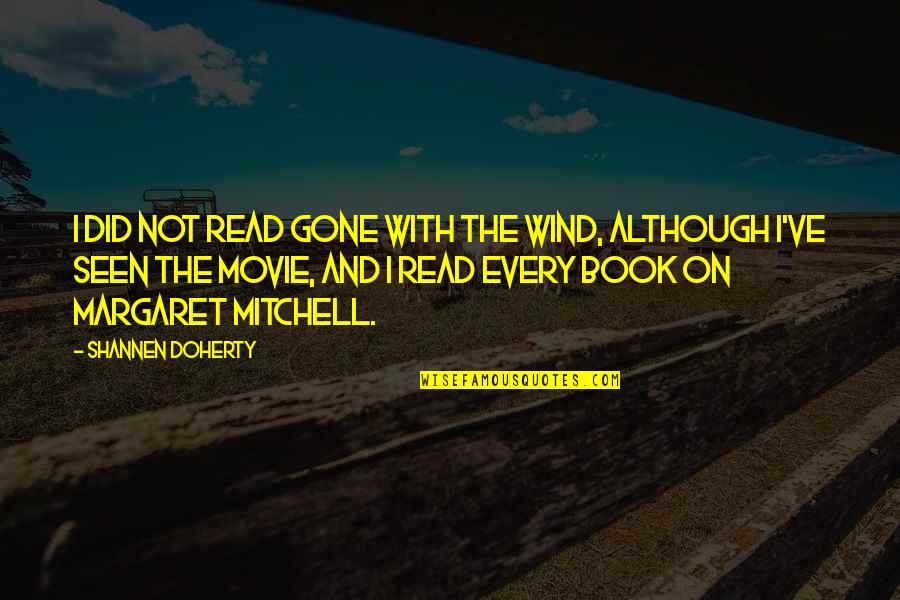 Capturing A Moment Photography Quotes By Shannen Doherty: I did not read Gone with the Wind,