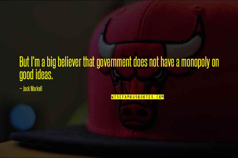 Capturing Memories In Quotes By Jack Markell: But I'm a big believer that government does