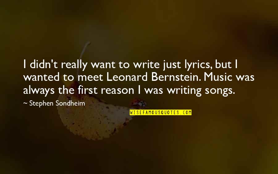 Capturing Memories In Quotes By Stephen Sondheim: I didn't really want to write just lyrics, Capturing Memories In Quotes By Stephen Sondheim: I didn't really want to write just lyrics,