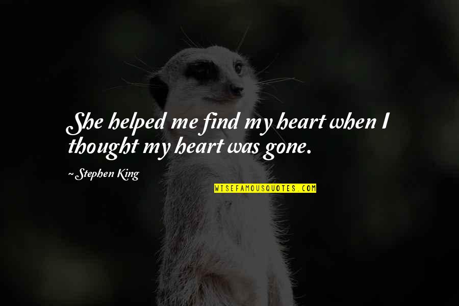 Capturing Myself Quotes By Stephen King: She helped me find my heart when I