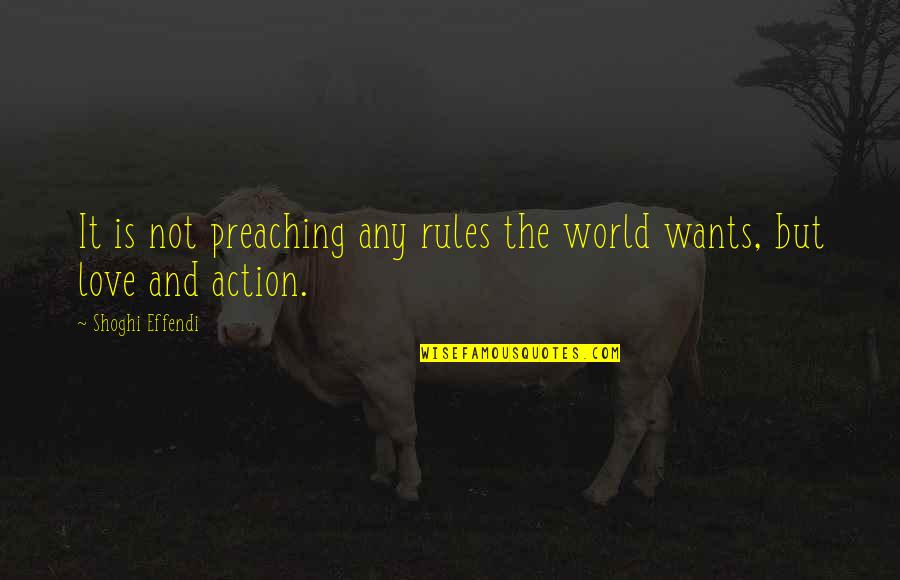 Capturing Smiles Quotes By Shoghi Effendi: It is not preaching any rules the world