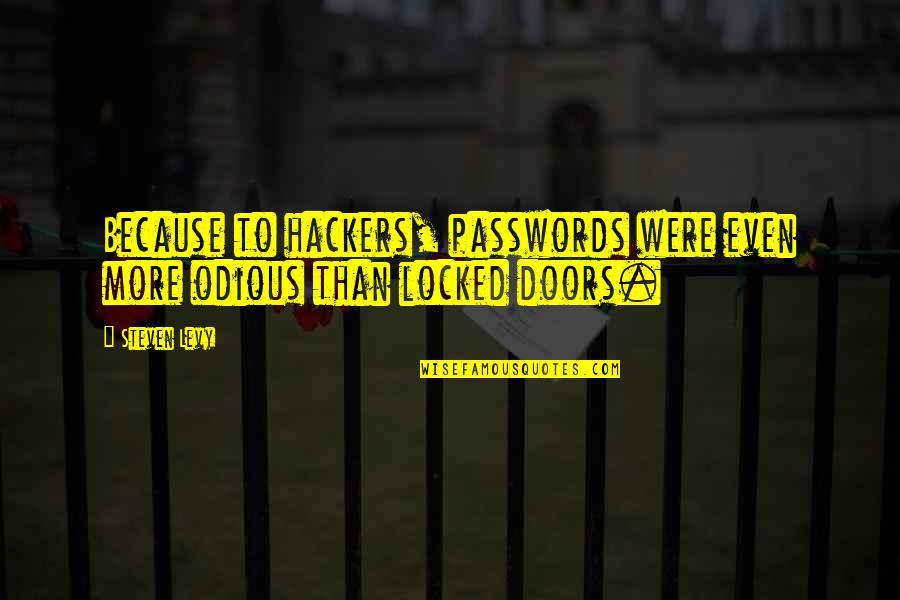 Captus 3000 Quotes By Steven Levy: Because to hackers, passwords were even more odious