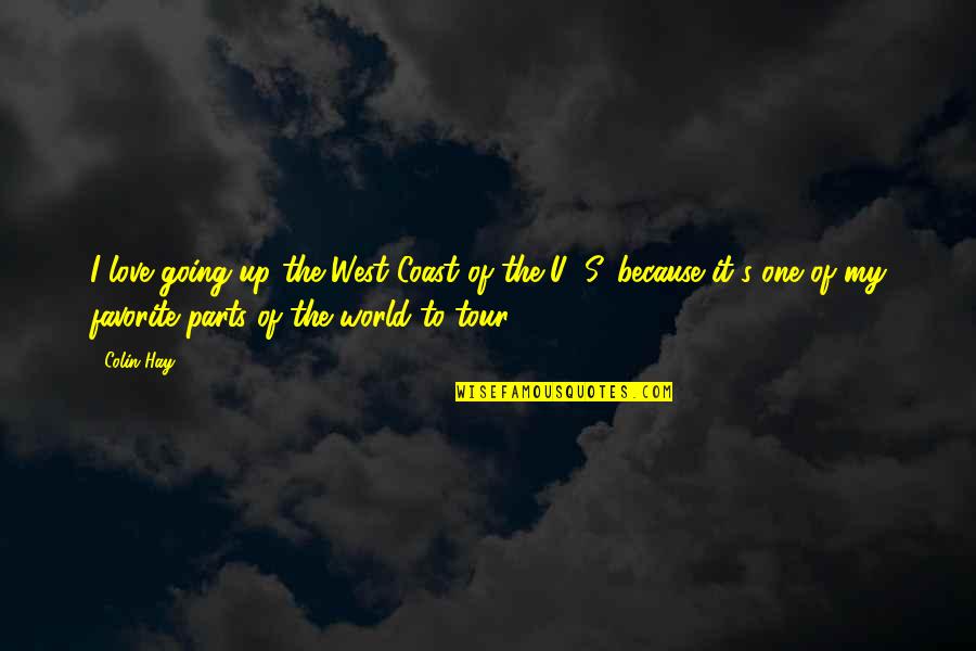 Capulet And Montague Quotes By Colin Hay: I love going up the West Coast of Capulet And Montague Quotes By Colin Hay: I love going up the West Coast of