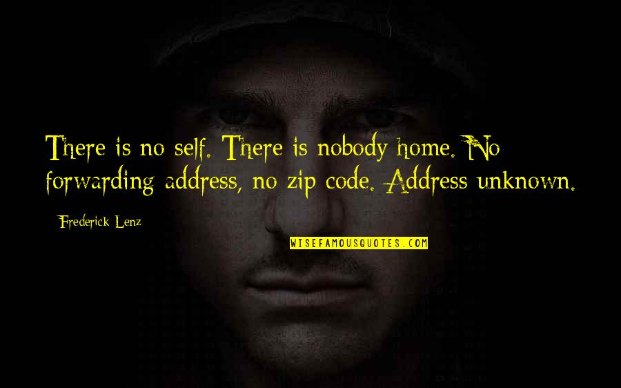 Capulet Power And Control Quotes By Frederick Lenz: There is no self. There is nobody home.
