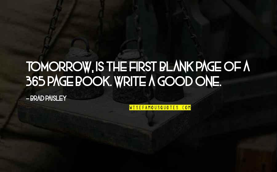 Capulets Vs Montagues Quotes By Brad Paisley: Tomorrow, is the first blank page of a