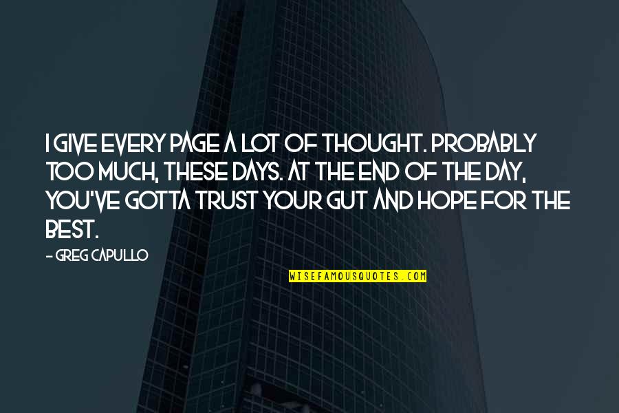 Capullo Y Quotes By Greg Capullo: I give every page a lot of thought.