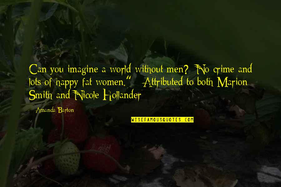 Capung Jarum Quotes By Amanda Barton: Can you imagine a world without men? No
