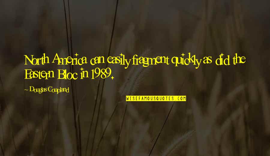 Capusotto 2021 Quotes By Douglas Coupland: North America can easily fragment quickly as did Capusotto 2021 Quotes By Douglas Coupland: North America can easily fragment quickly as did