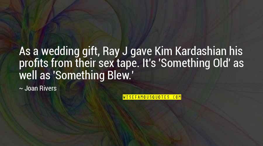 Caputos Weekly Ad Quotes By Joan Rivers: As a wedding gift, Ray J gave Kim Caputos Weekly Ad Quotes By Joan Rivers: As a wedding gift, Ray J gave Kim