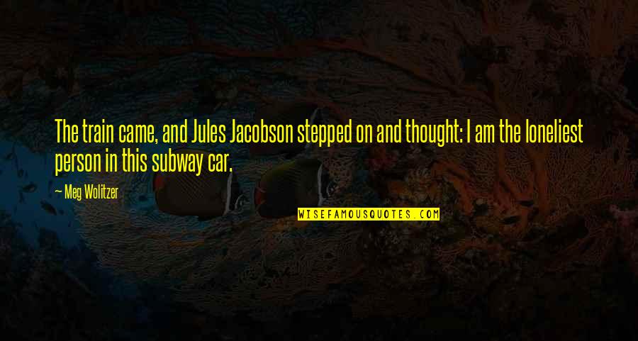 Car And Train Quotes By Meg Wolitzer: The train came, and Jules Jacobson stepped on Car And Train Quotes By Meg Wolitzer: The train came, and Jules Jacobson stepped on