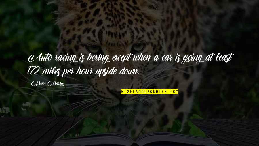 Car Auto Quotes By Dave Barry: Auto racing is boring except when a car Car Auto Quotes By Dave Barry: Auto racing is boring except when a car