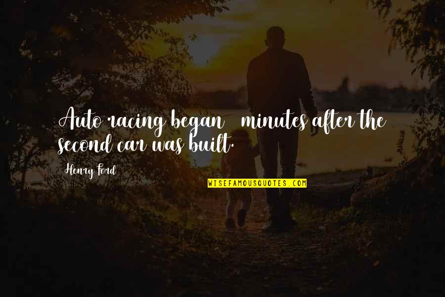 Car Auto Quotes By Henry Ford: Auto racing began 5 minutes after the second