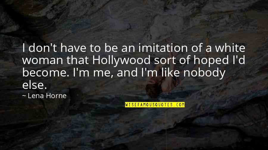 Car Bonnet Quotes By Lena Horne: I don't have to be an imitation of