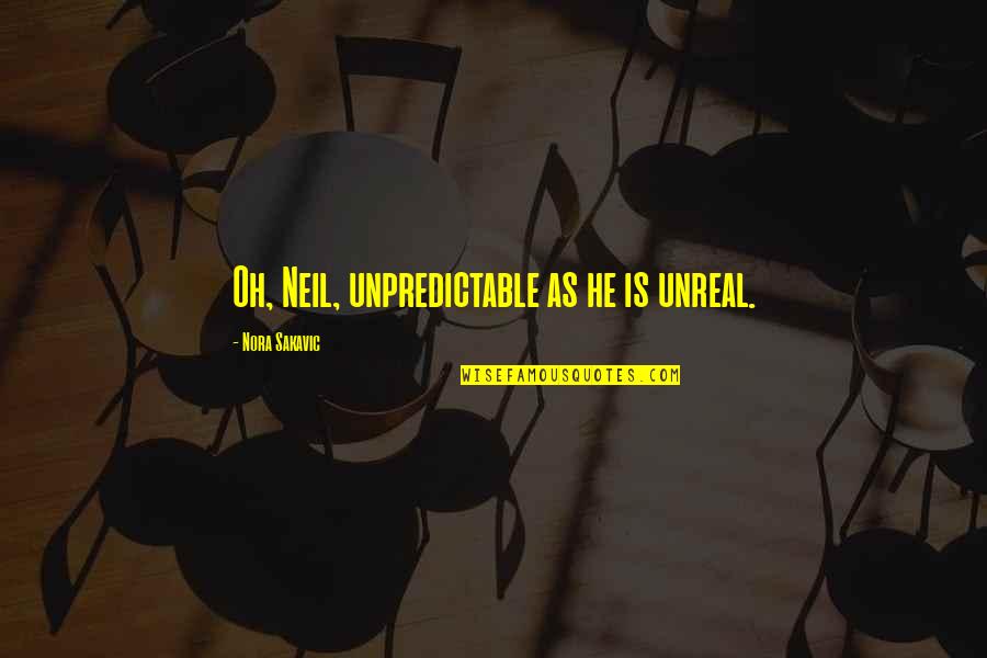 Car Boot Sale Quotes By Nora Sakavic: Oh, Neil, unpredictable as he is unreal.