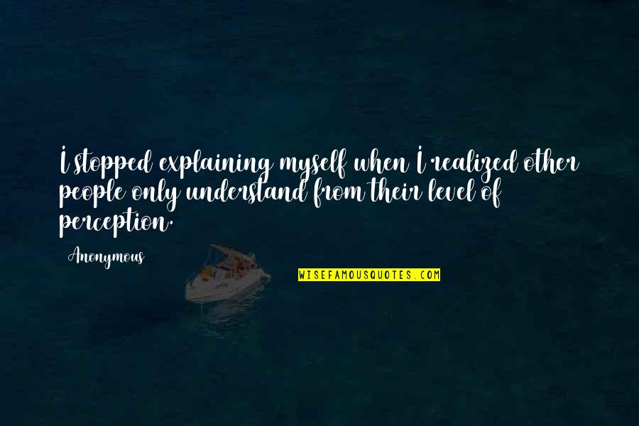 Car Breakdown Recovery Quotes By Anonymous: I stopped explaining myself when I realized other