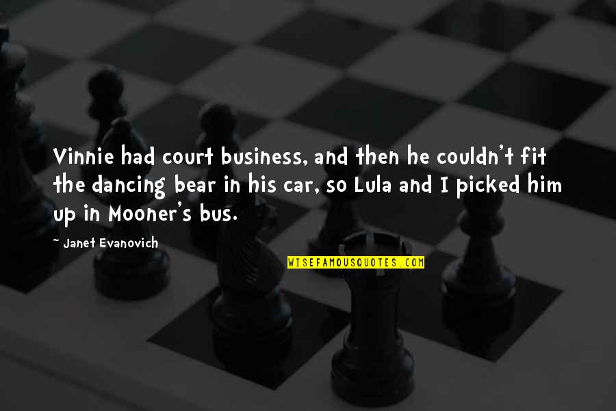 Car Business Quotes By Janet Evanovich: Vinnie had court business, and then he couldn't Car Business Quotes By Janet Evanovich: Vinnie had court business, and then he couldn't