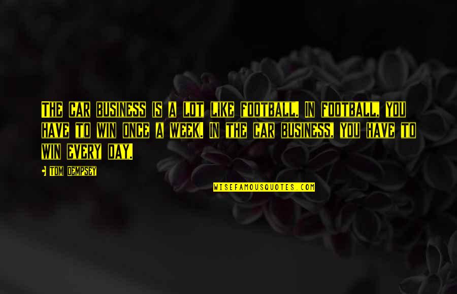 Car Business Quotes By Tom Dempsey: The car business is a lot like football. Car Business Quotes By Tom Dempsey: The car business is a lot like football.
