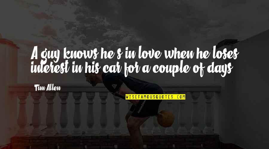 Car Couple Love Quotes By Tim Allen: A guy knows he's in love when he