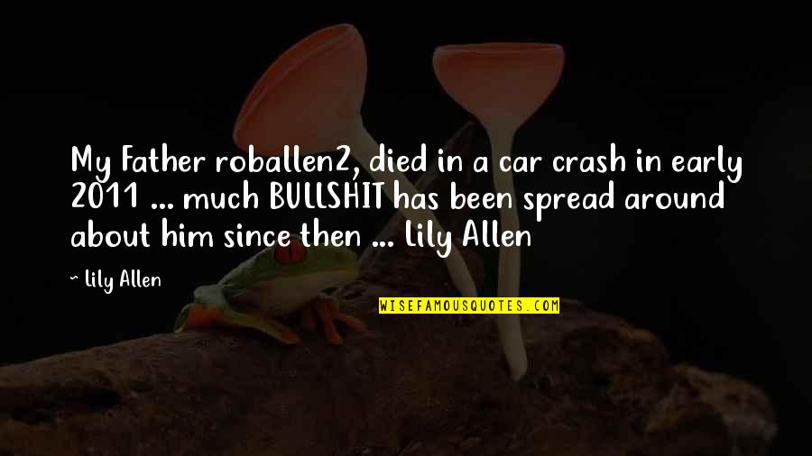 Car Crash Quotes By Lily Allen: My Father roballen2, died in a car crash