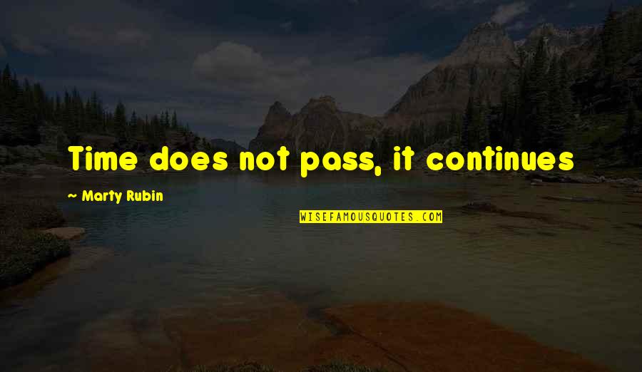 Car Crash Victim Quotes By Marty Rubin: Time does not pass, it continues Car Crash Victim Quotes By Marty Rubin: Time does not pass, it continues