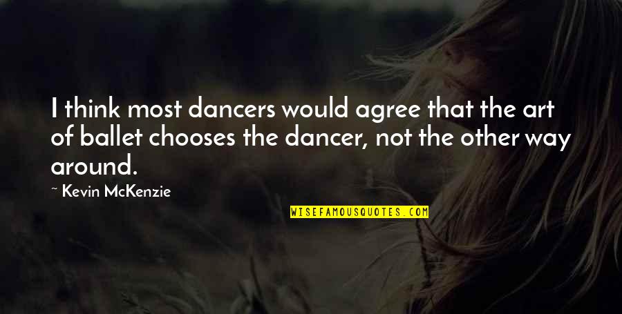 Car Dealership Quote Quotes By Kevin McKenzie: I think most dancers would agree that the