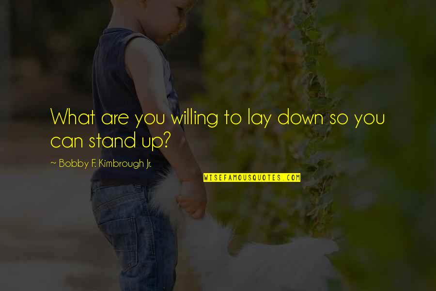 Car Decals Quotes By Bobby F. Kimbrough Jr.: What are you willing to lay down so