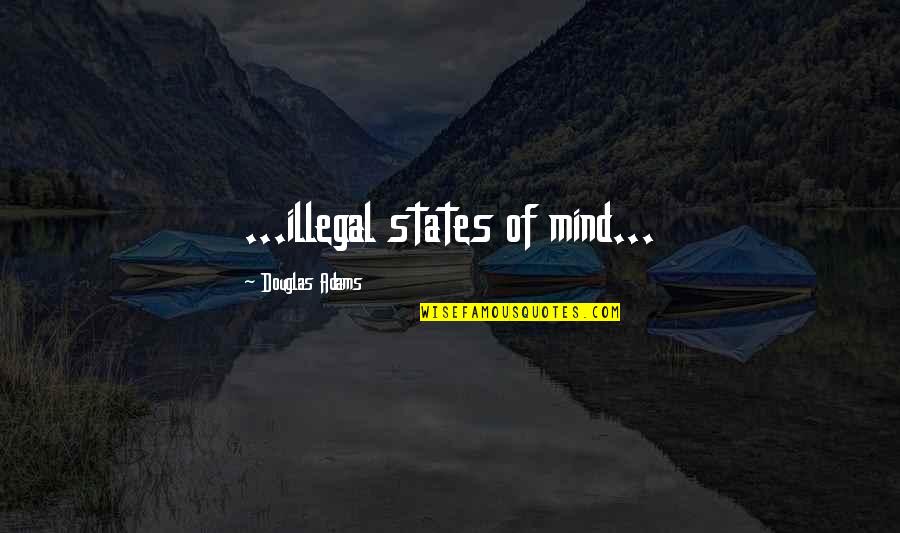 Car Decals Quotes By Douglas Adams: ...illegal states of mind...