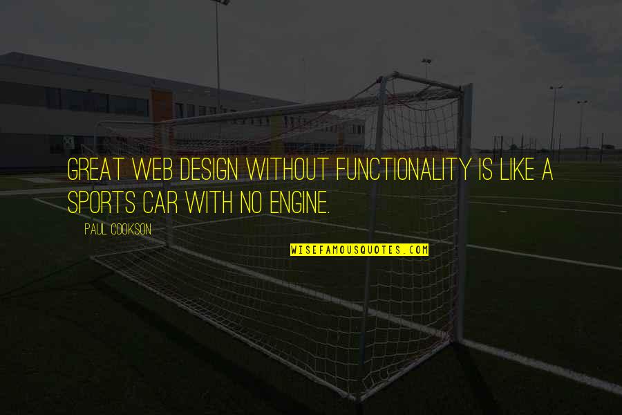 Car Design Quotes By Paul Cookson: Great web design without functionality is like a