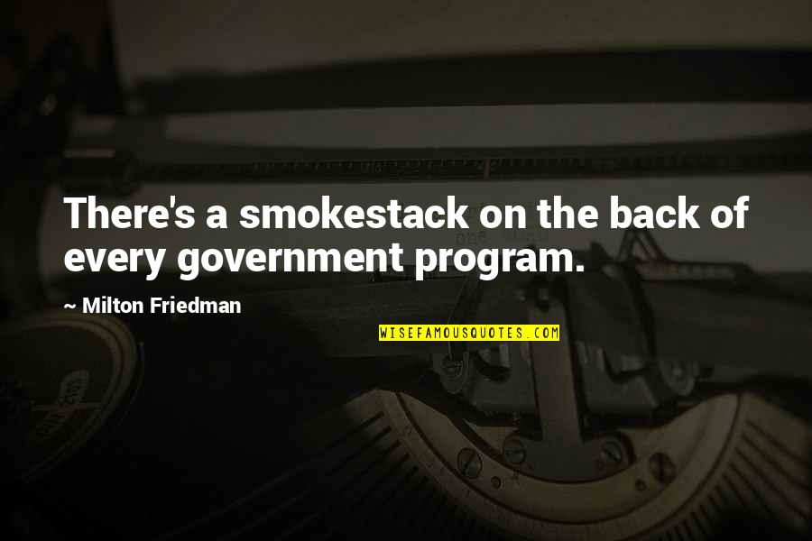 Car Designers Quotes By Milton Friedman: There's a smokestack on the back of every