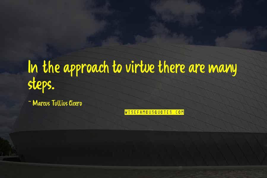 Car Drifting Quotes By Marcus Tullius Cicero: In the approach to virtue there are many