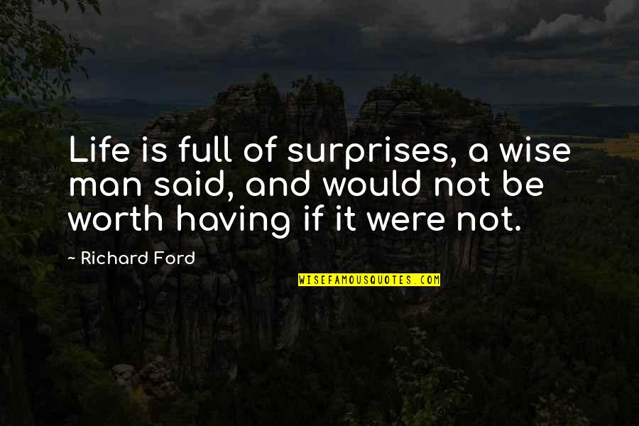 Car Drifting Quotes By Richard Ford: Life is full of surprises, a wise man
