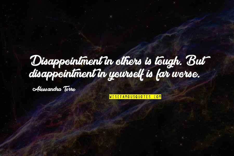 Car Fanatic Quotes By Alessandra Torre: Disappointment in others is tough. But disappointment in