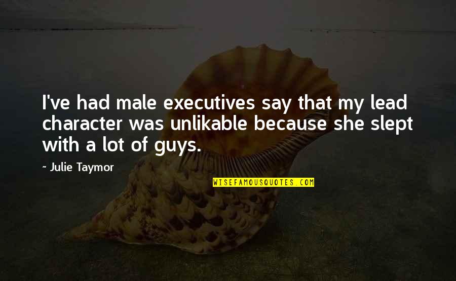 Car Freshener Quotes By Julie Taymor: I've had male executives say that my lead Car Freshener Quotes By Julie Taymor: I've had male executives say that my lead